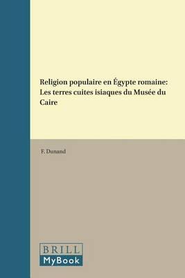 Religion populaire en Egypte romaine: Les terres cuites isiaques du Musee du Caire