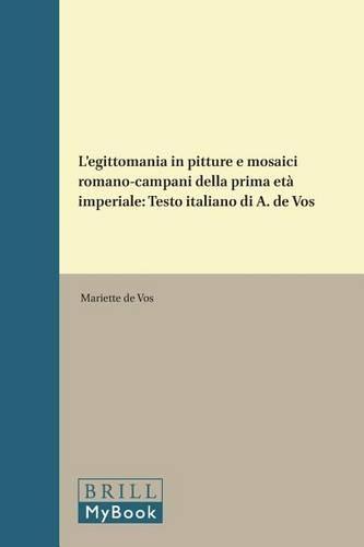 L'egittomania in pitture e mosaici romano-campani della prima età imperiale: Testo italiano di A. de Vos