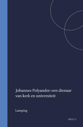 Johannes Polyander: een dienaar van kerk en universiteit