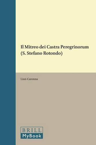 Il Mitreo dei Castra Peregrinorum (S. Stefano Rotondo)