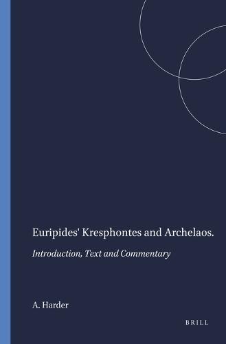 Euripides' Kresphontes and Archelaos: Introduction, Text and Commentary