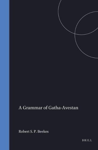 A Grammar of Gatha-Avestan