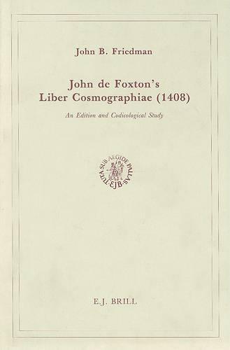 John de Foxton's Liber Cosmographiae (1408): An Edition and Codicological Study
