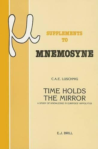 Time Holds the Mirror: A Study of Knowledge in Euripides' Hippolytus