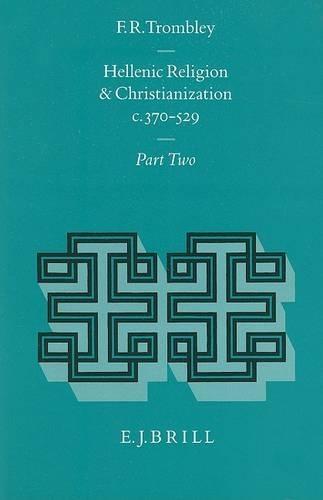 Hellenic Religion and Christianization c. 370-529, Volume II
