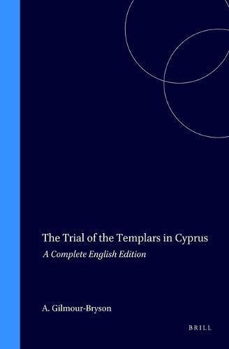 The Trial of the Templars in Cyprus: A Complete English Edition
