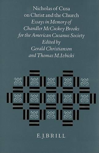 Nicholas of Cusa on Christ and the Church: Essays in Memory of Chandler McCuskey Brooks for the American Cusanus Society