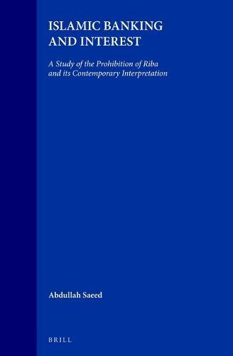 Islamic Banking and Interest: A Study of the Prohibition of Riba and its Contemporary Interpretation