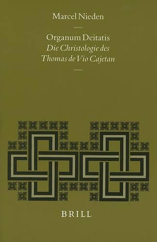 Organum Deitatis: Die Christologie des Thomas de Vio Cajetan