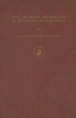 Love, Religion and Politics in Fifteenth Century Spain