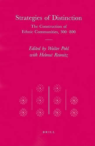 Strategies of Distinction: The Construction of Ethnic Communities, 300-800