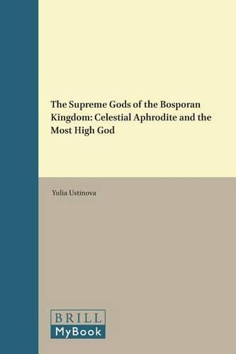 The Supreme Gods of the Bosporan Kingdom: Celestial Aphrodite and the Most High God