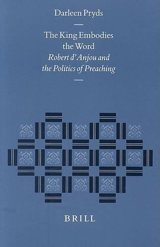 The King Embodies the Word: Robert d'Anjou and the Politics of Preaching