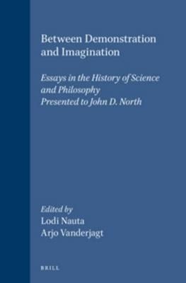 Between Demonstration and Imagination: Essays in the History of Science and Philosophy Presented to John D. North
