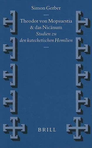 Theodor von Mopsuestia und das Nicänum: Studien zu den katechetischen Homilien