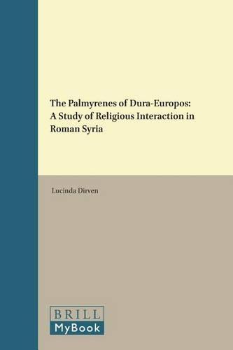 The Palmyrenes of Dura-Europos: A Study of Religious Interaction in Roman Syria