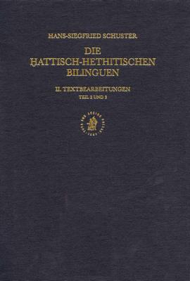 Die ḫattisch-hethitischen Bilinguen, II & III. Textbearbeitungen 2. Das Bauritual 412/b+ (Kbo XXXVII 1). 3. Der Mondmythus KUB XXVIII 3-5