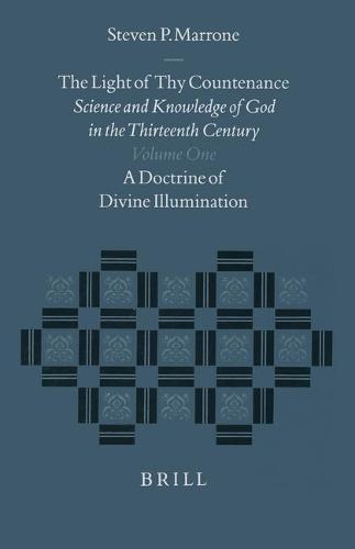 The Light of thy Countenance: Science and Knowledge of God in the Thirteenth Century (2 vols)