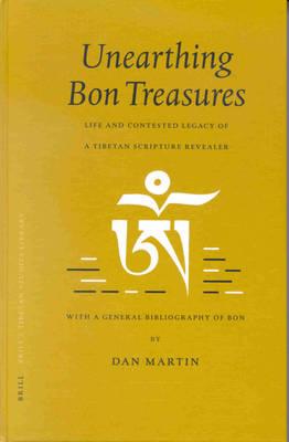 Unearthing Bon Treasures: Life and Contested Legacy of a Tibetan Scripture Revealer, with a General Bibliography of Bon