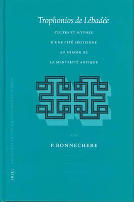 Trophonios de Lébadée: Cultes et mythes d'une cité béotienne au miroir de la mentalité antique
