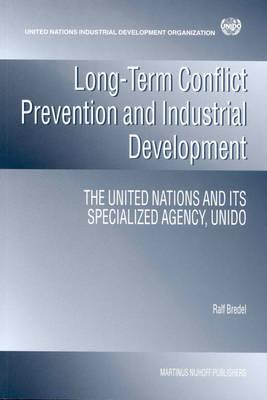 Long-term Conflict Prevention and Industrial Development: The United Nations and its Specialized Agency, UNIDO