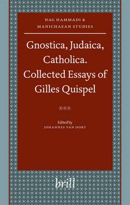Gnostica, Judaica, Catholica. Collected Essays of Gilles Quispel
