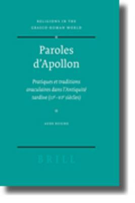 Paroles d'Apollon: Pratiques et traditions oraculaires dans l’Antiquité tardive (IIe - VIe siècles)