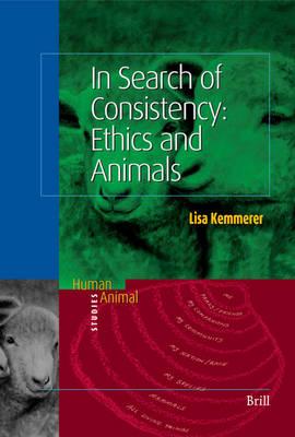 In Search of Consistency: Ethics and Animals