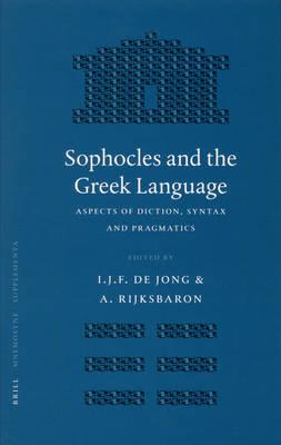 Sophocles and the Greek Language: Aspects of Diction, Syntax and Pragmatics