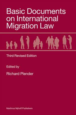 Basic Documents on International Migration Law: Third Revised Edition
