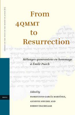 From 4QMMT to Resurrection: Melanges qumraniens en hommage a Emile Puech