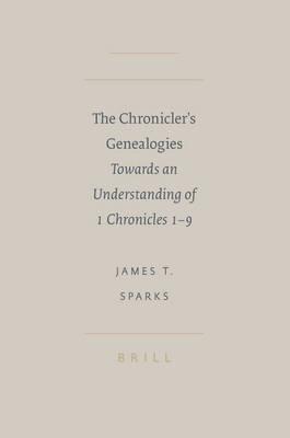 The Chronicler's Genealogies: Towards an Understanding of 1 Chronicles 1-9
