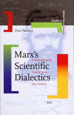 Marx's Scientific Dialectics: A Methodological Treatise for a New Century