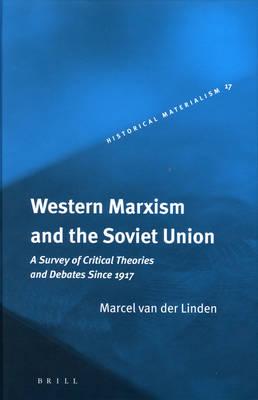 Western Marxism and the Soviet Union: A Survey of Critical Theories and Debates Since 1917