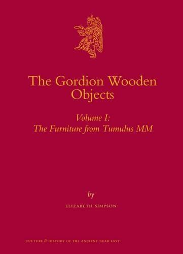 The Gordion Wooden Objects, Volume 1 The Furniture from Tumulus MM (2-vol. set)