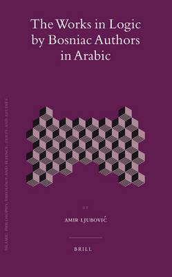 The Works in Logic by Bosniac Authors in Arabic