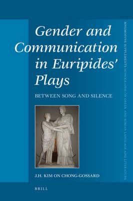 Gender and Communication in Euripides’ Plays: Between Song and Silence