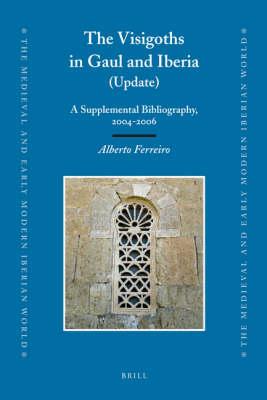 The Visigoths in Gaul and Iberia (Update): A Supplemental Bibliography, 2004-2006
