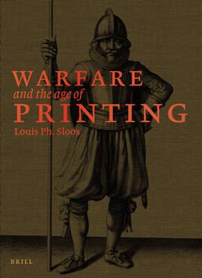 Warfare and the Age of Printing (4 vols.): Catalogue of Early Printed Books from before 1801 in Dutch Military Collections
