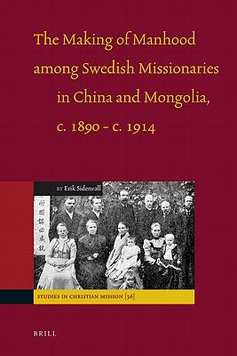 The Making of Manhood among Swedish Missionaries in China and Mongolia, c.1890-c.1914