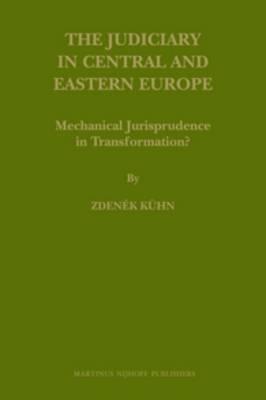 The Judiciary in Central and Eastern Europe: Mechanical Jurisprudence in Transformation?