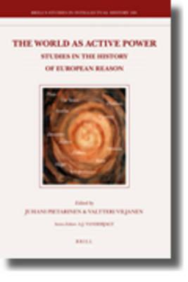The World as Active Power: Studies in the History of European Reason