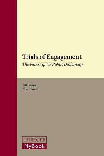 Trials of Engagement: The Future of US Public Diplomacy