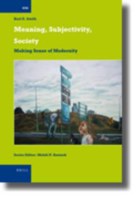 Meaning, Subjectivity, Society: Making Sense of Modernity