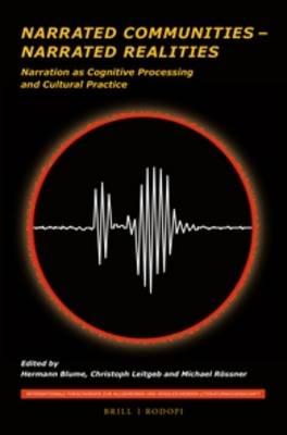 Narrated Communities – Narrated Realities: Narration as Cognitive Processing and Cultural Practice