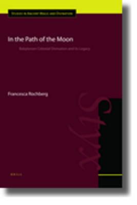 In the Path of the Moon: Babylonian Celestial Divination and Its Legacy