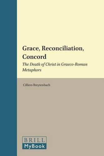 Grace, Reconciliation, Concord: The Death of Christ in Graeco-Roman Metaphors