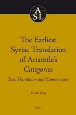 The Earliest Syriac Translation of Aristotle's Categories: Text, Translation and Commentary