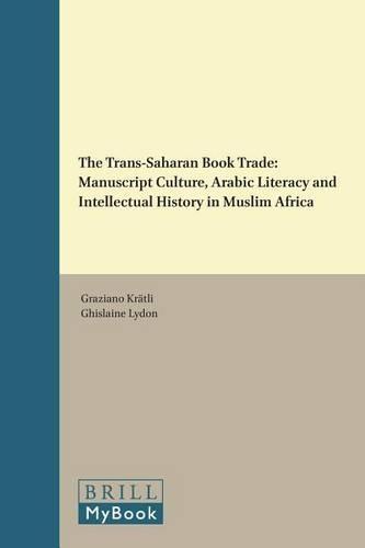 The Trans-Saharan Book Trade: Manuscript Culture, Arabic Literacy and Intellectual History in Muslim Africa