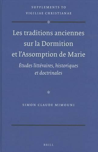 Les traditions anciennes sur la Dormition et l'Assomption de Marie: Etudes litteraires, historiques et doctrinales